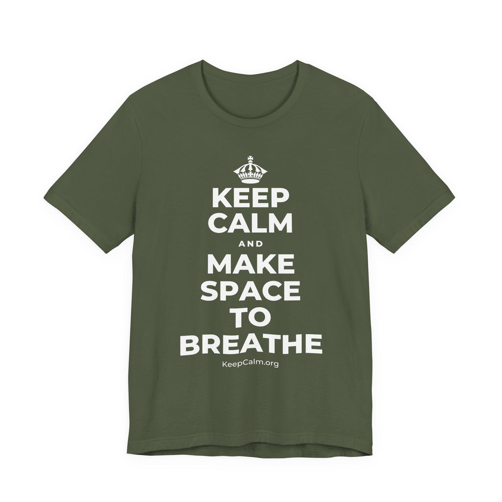 KEEP CALM AND MAKE SPACE TO BREATHE T-Shirt (Military Green–Autumn)