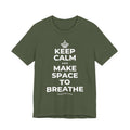 KEEP CALM AND MAKE SPACE TO BREATHE T-Shirt (Military Green–Autumn)