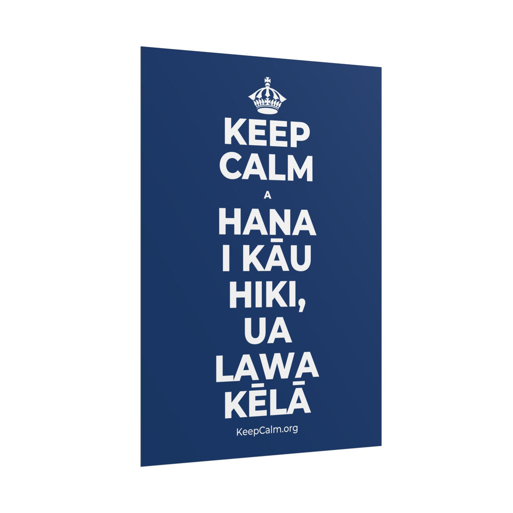 KEEP CALM A HANA I KĀU HIKI, UA LAWA KĒLĀ Poster