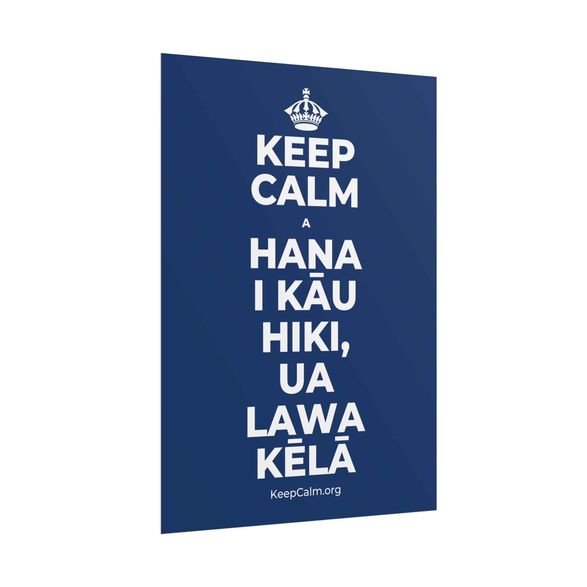 KEEP CALM A HANA I KĀU HIKI, UA LAWA KĒLĀ Poster