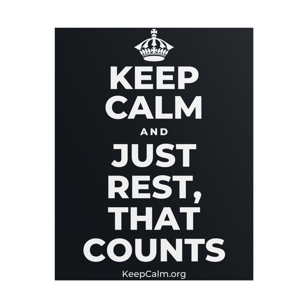 KEEP CALM AND JUST REST, THAT COUNTS Poster (Dark)