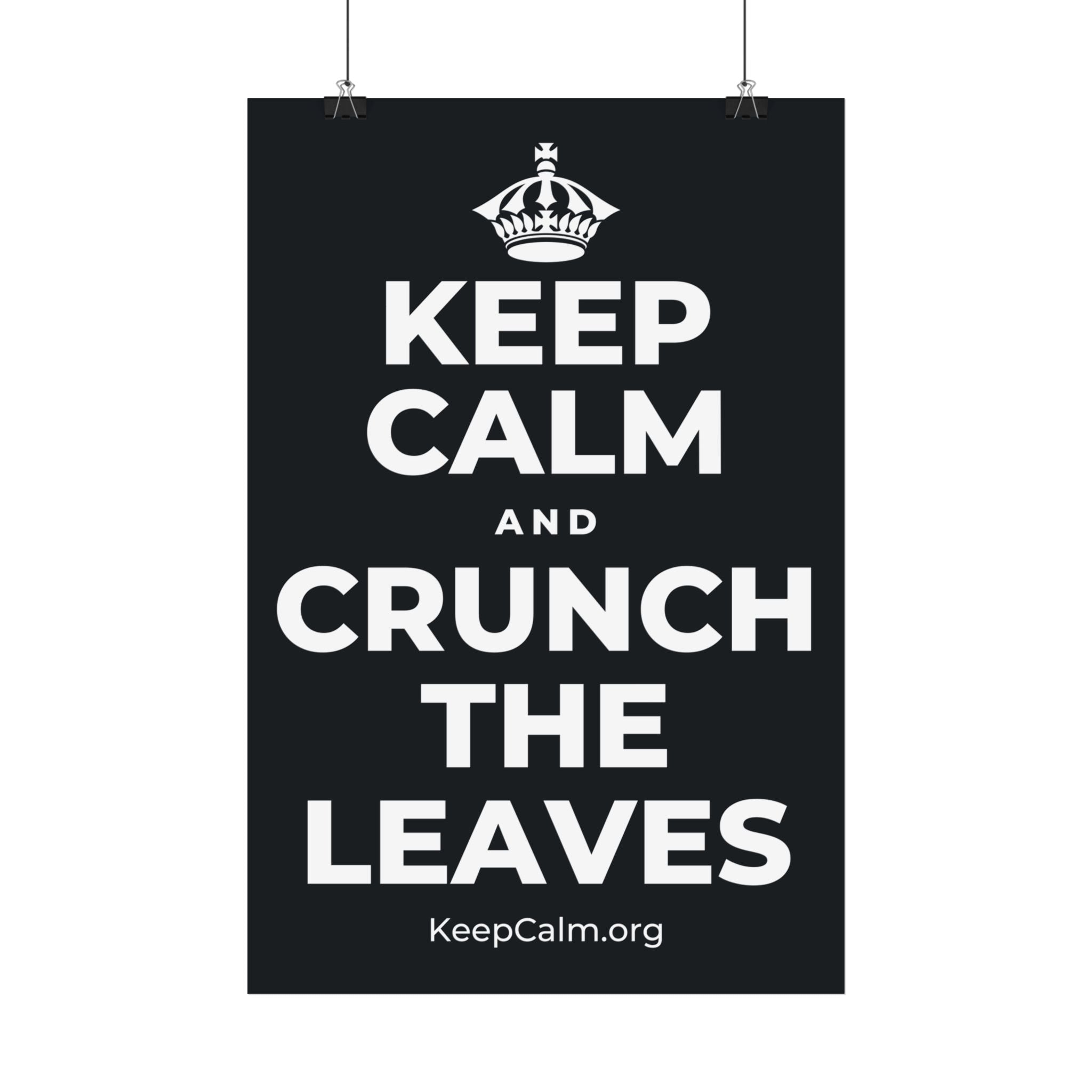 KEEP CALM AND CRUNCH THE LEAVES Satin Poster (Dark)