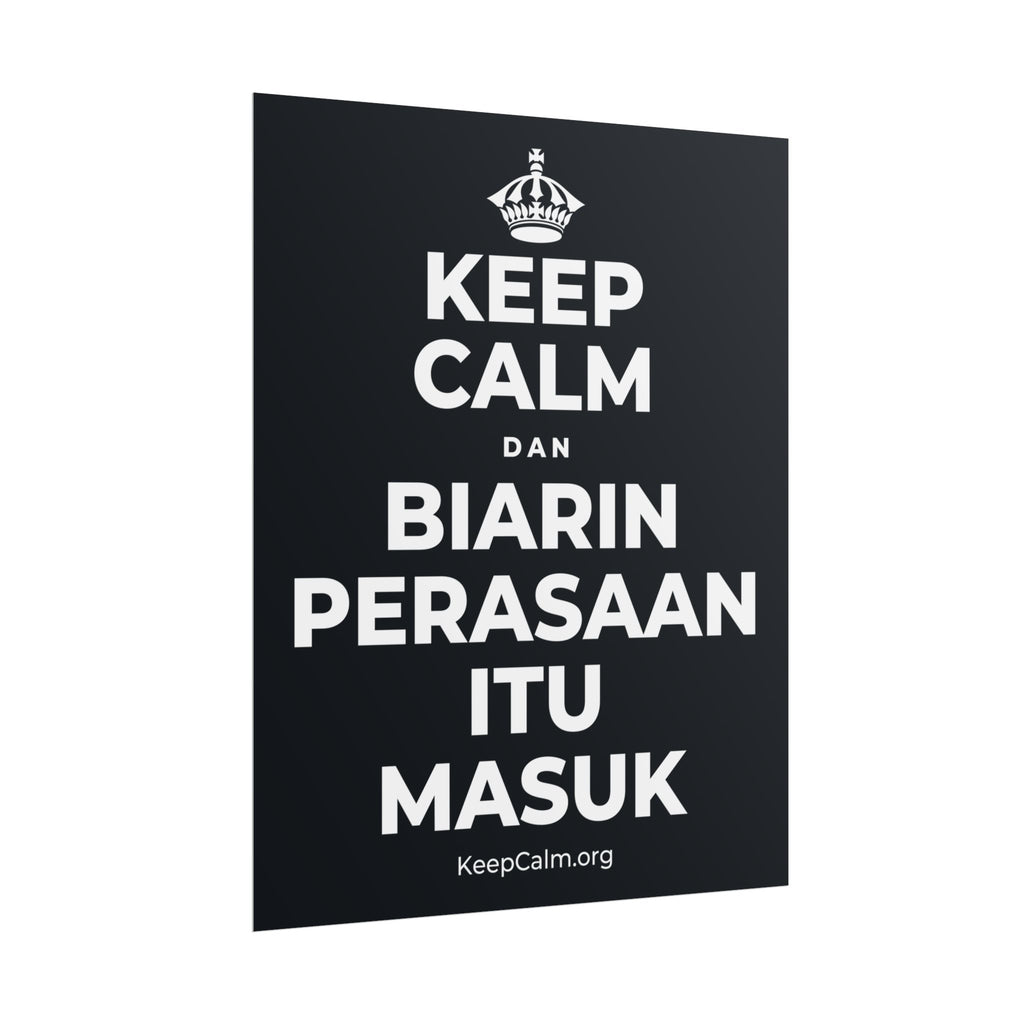 KEEP CALM DAN BIARIN PERASAAN ITU MASUK Poster (Dark)