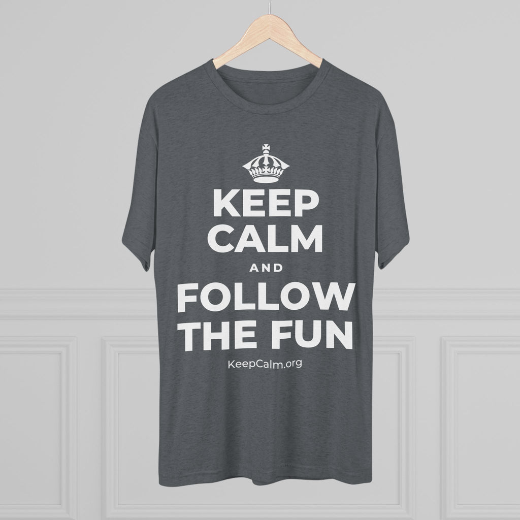 KEEP CALM AND FOLLOW THE FUN Tri-Blend Tee