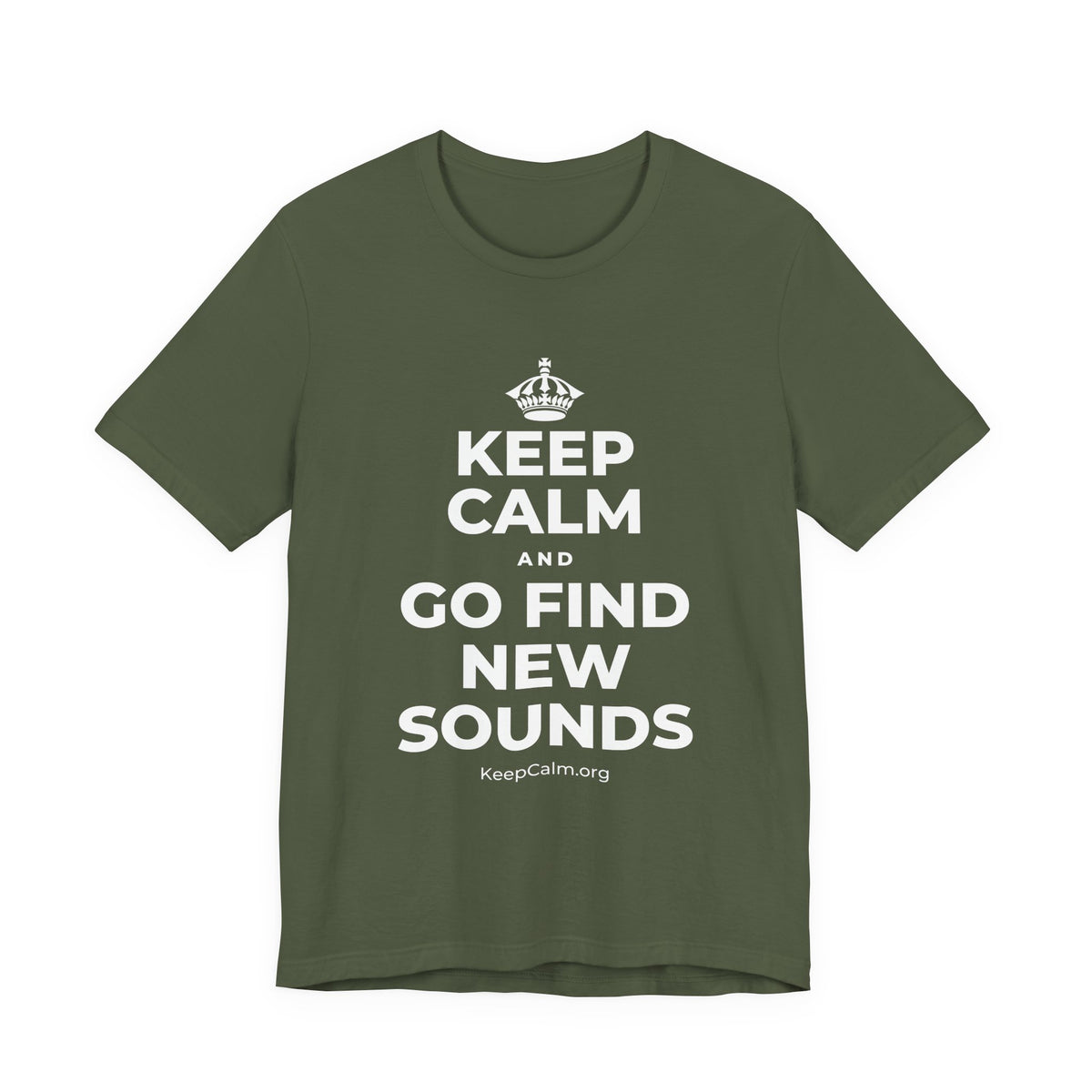 KEEP CALM AND GO FIND NEW SOUNDS T-Shirt (Military Green–Autumn)