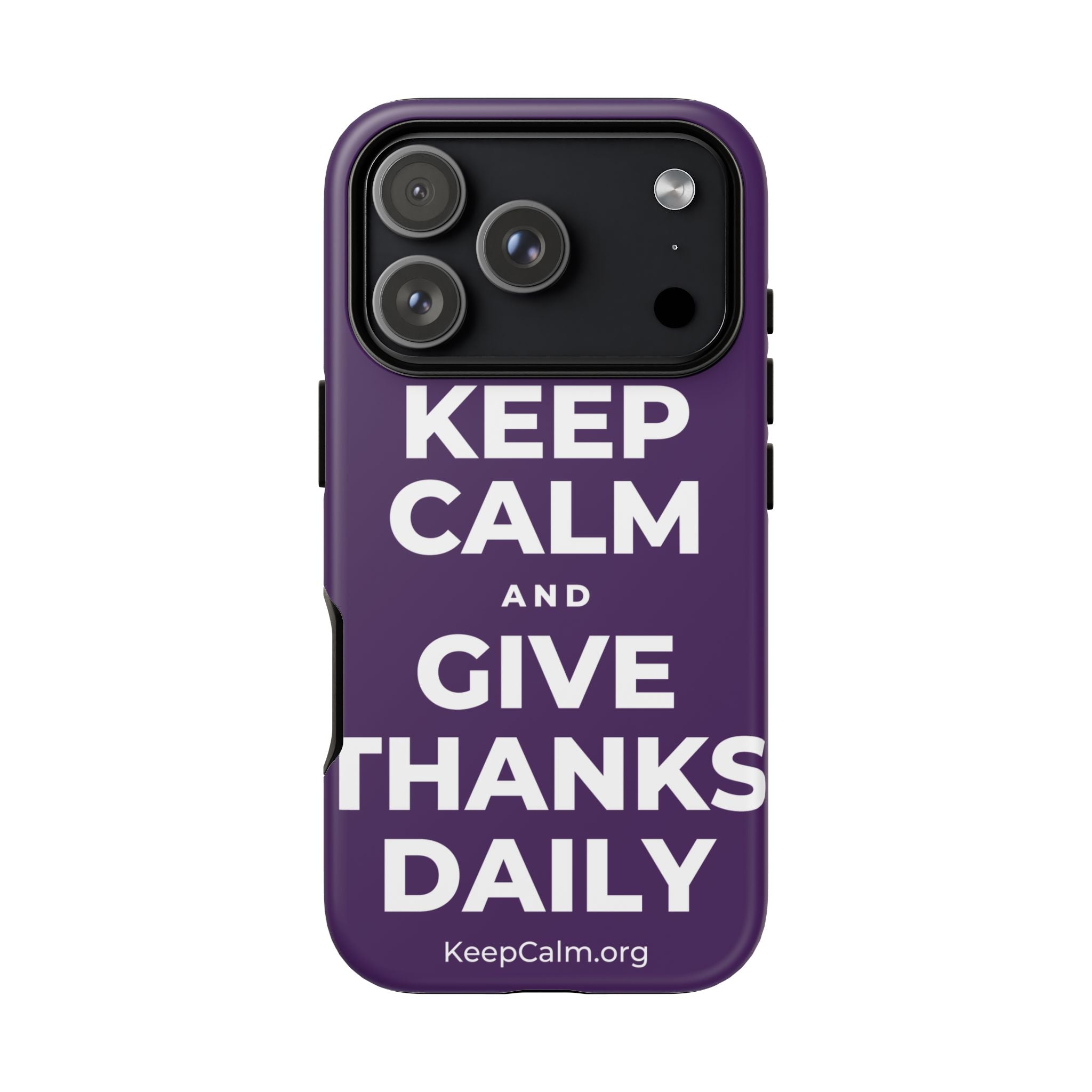KEEP CALM AND GIVE THANKS DAILY Phone Case