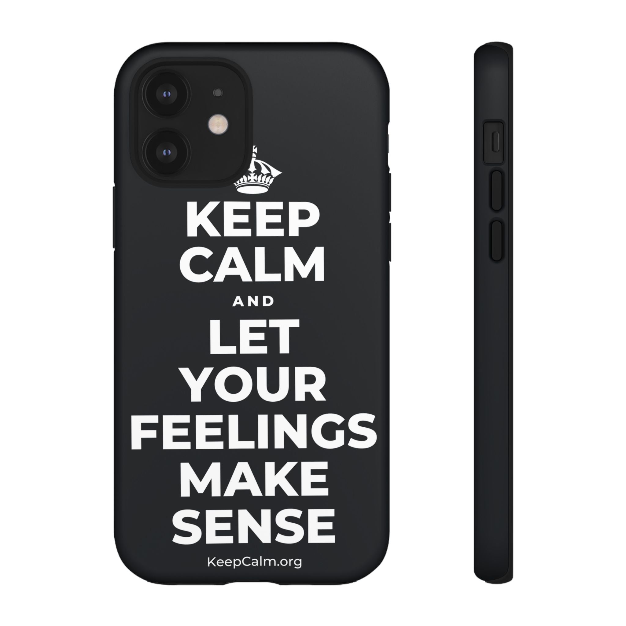 KEEP CALM AND LET YOUR FEELINGS MAKE SENSE Phone Case (Dark)