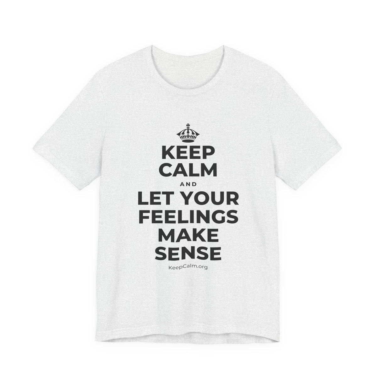 KEEP CALM AND LET YOUR FEELINGS MAKE SENSE T-Shirt (Soft Cream–Heather Mauve)