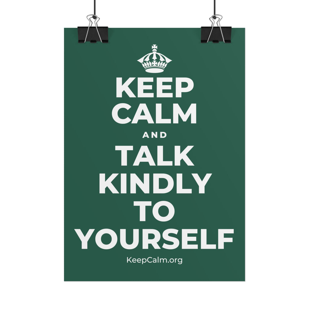 KEEP CALM AND TALK KINDLY TO YOURSELF Poster