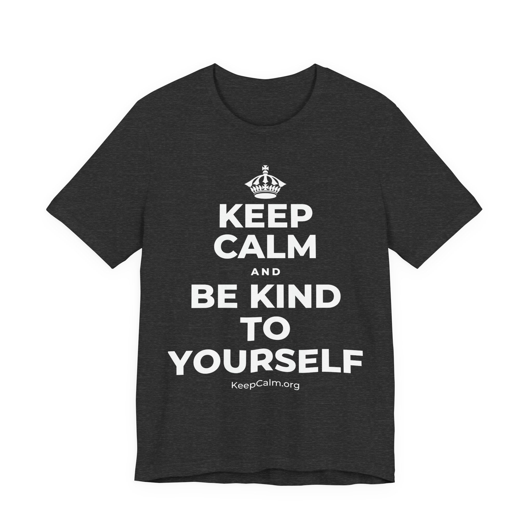 KEEP CALM AND BE KIND TO YOURSELF T-Shirt (White–Asphalt)