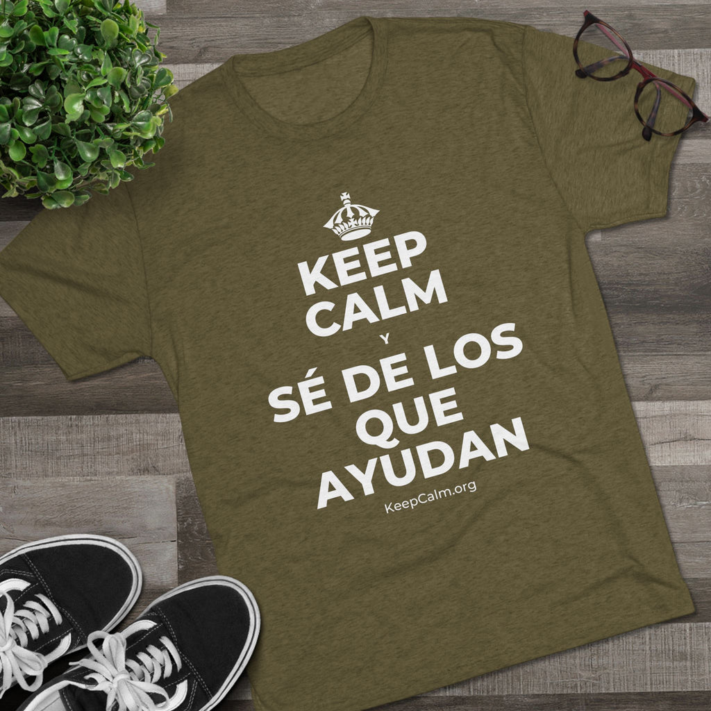 KEEP CALM Y SÉ DE LOS QUE AYUDAN Tri-Blend Tee