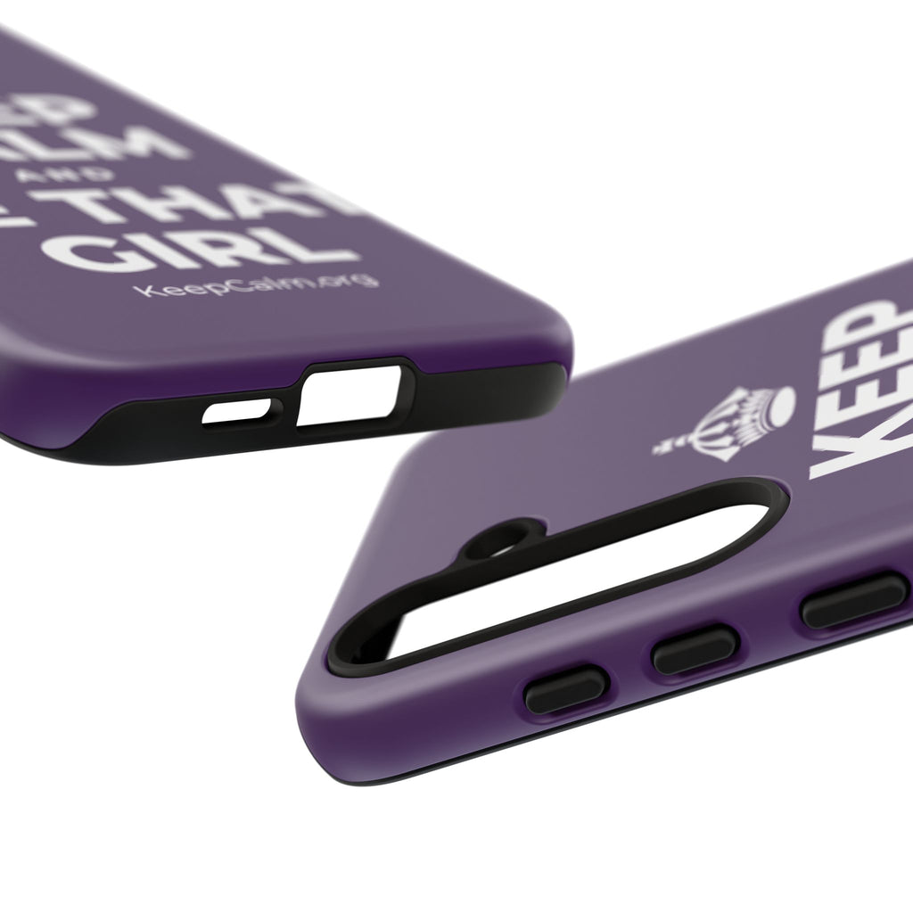 KEEP CALM AND BE THAT GIRL Phone Case