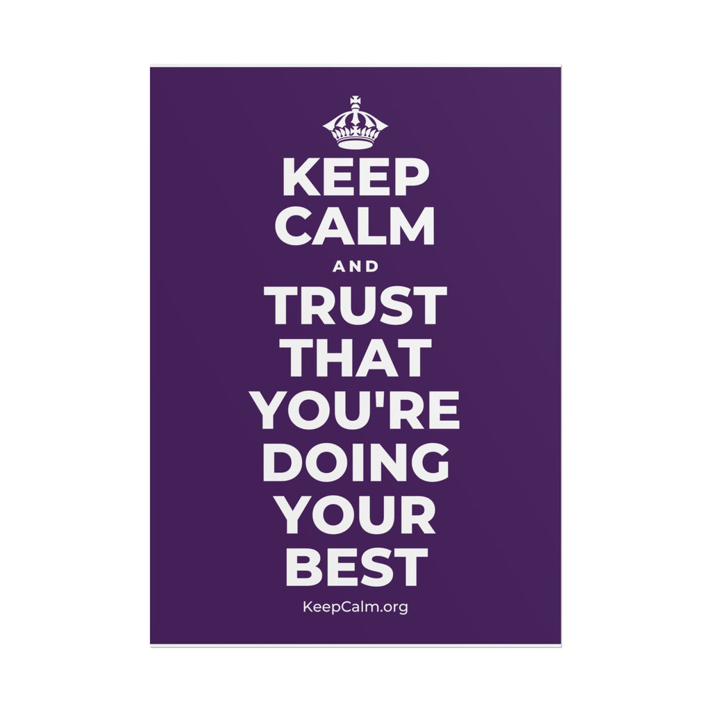 KEEP CALM AND TRUST THAT YOU'RE DOING YOUR BEST Poster