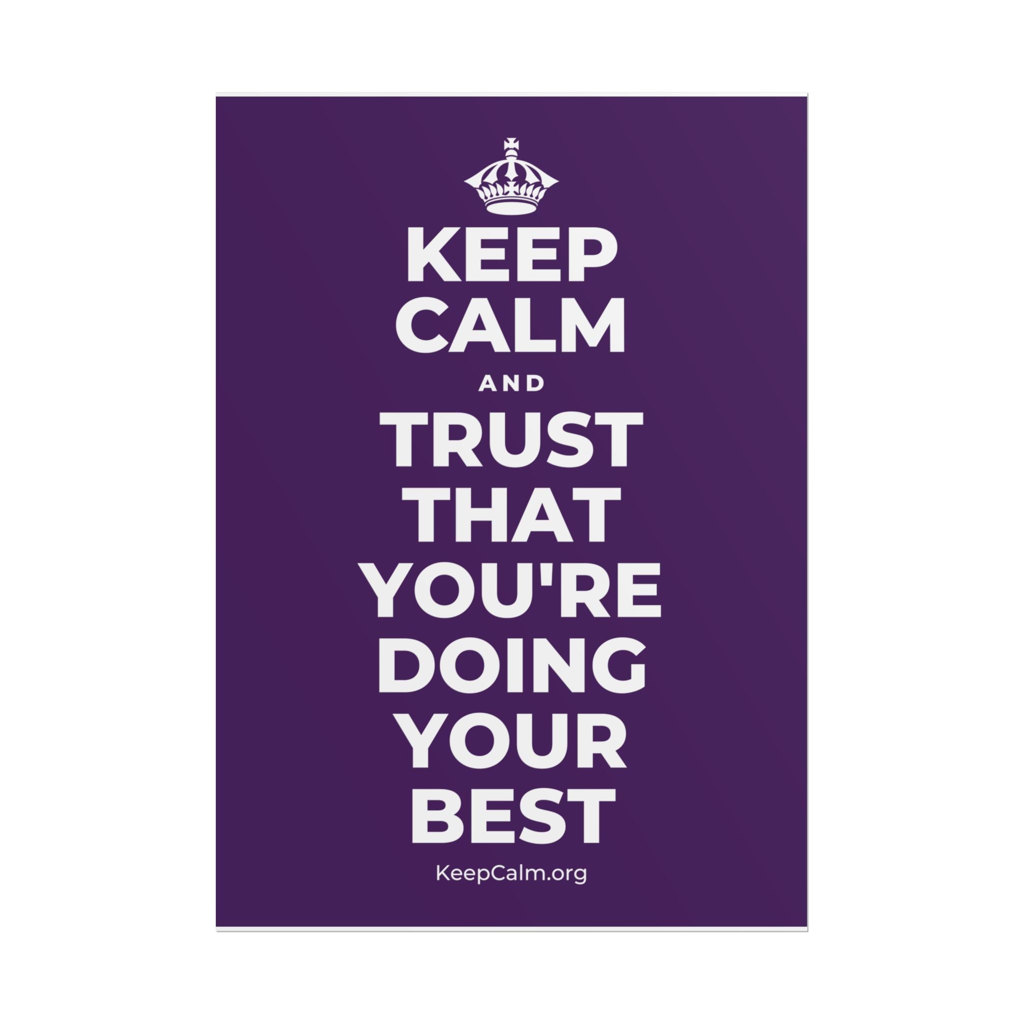 KEEP CALM AND TRUST THAT YOU'RE DOING YOUR BEST Poster