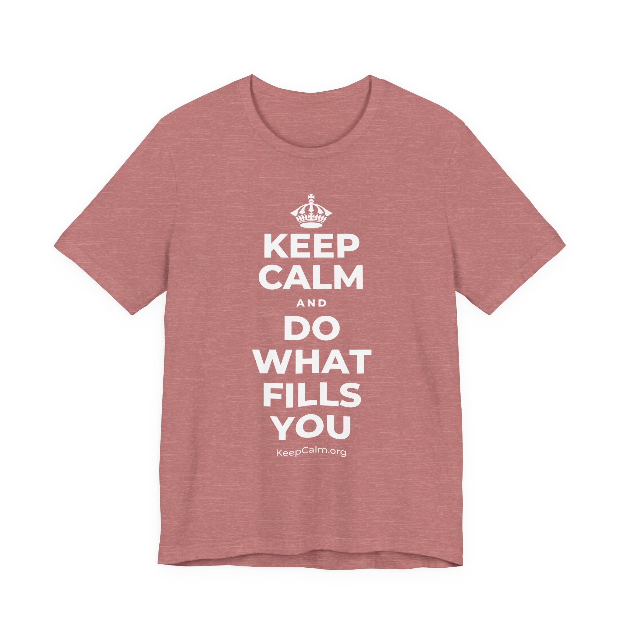 KEEP CALM AND DO WHAT FILLS YOU T-Shirt (Soft Cream–Heather Mauve)