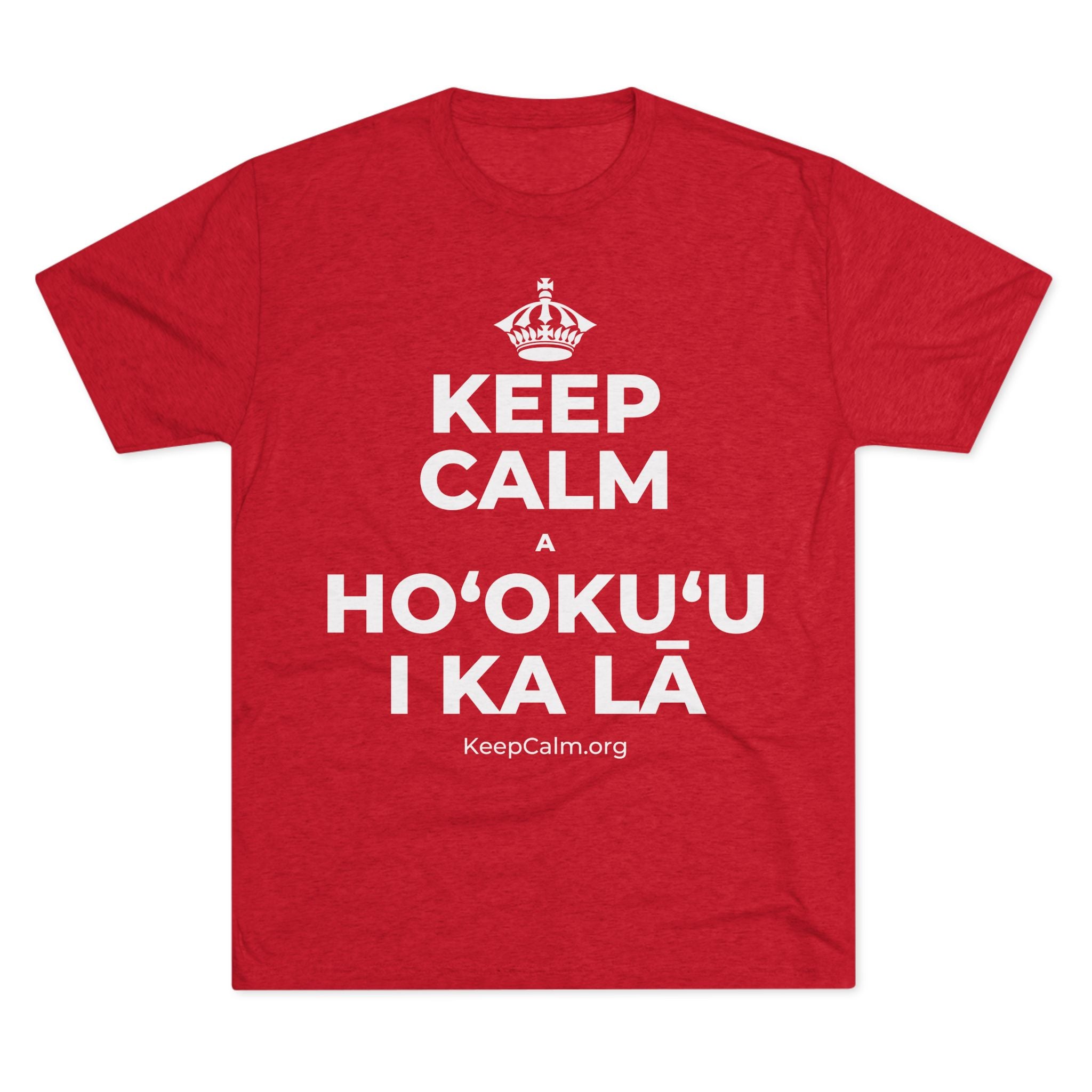 KEEP CALM A HOʻOKUʻU I KA LĀ Tri-Blend Tee