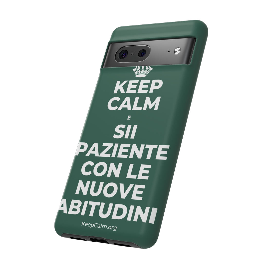 KEEP CALM E SII PAZIENTE CON LE NUOVE ABITUDINI Phone Case
