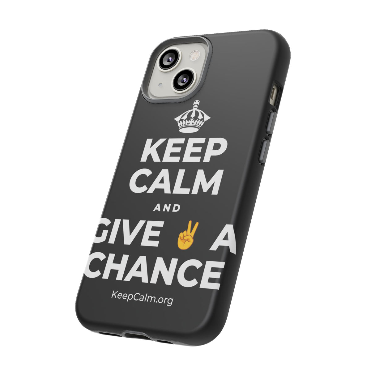 KEEP CALM AND GIVE ✌️ A CHANCE Phone Case