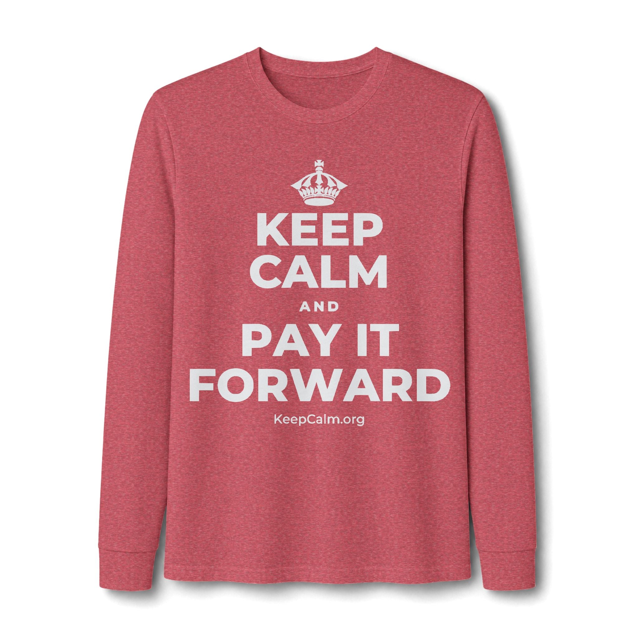 KEEP CALM AND PAY IT FORWARD Long Sleeve Tee