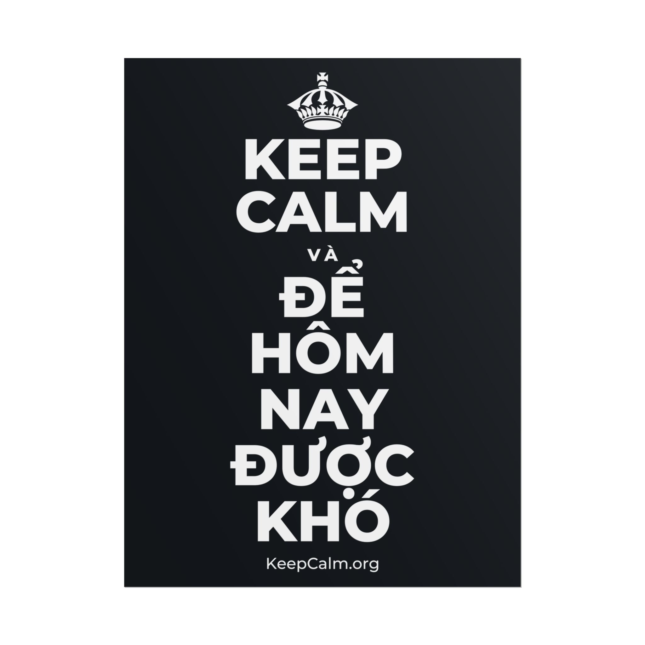 KEEP CALM VÀ ĐỂ HÔM NAY ĐƯỢC KHÓ Poster (Dark)