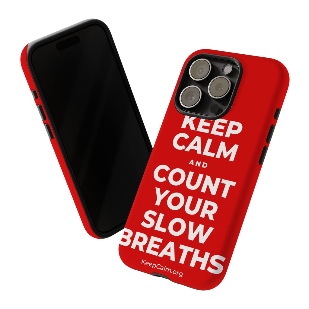 KEEP CALM AND COUNT YOUR SLOW BREATHS Phone Case