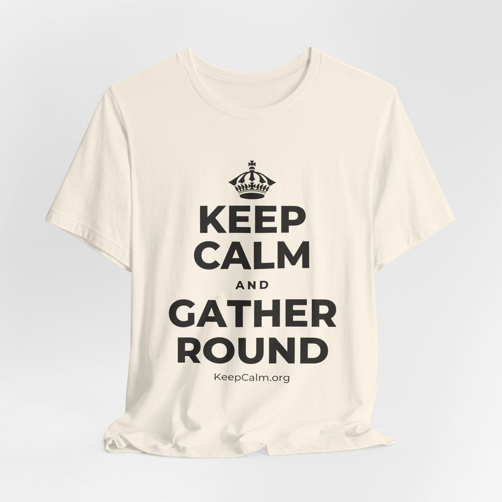 KEEP CALM AND GATHER ROUND T-Shirt (White–Asphalt)