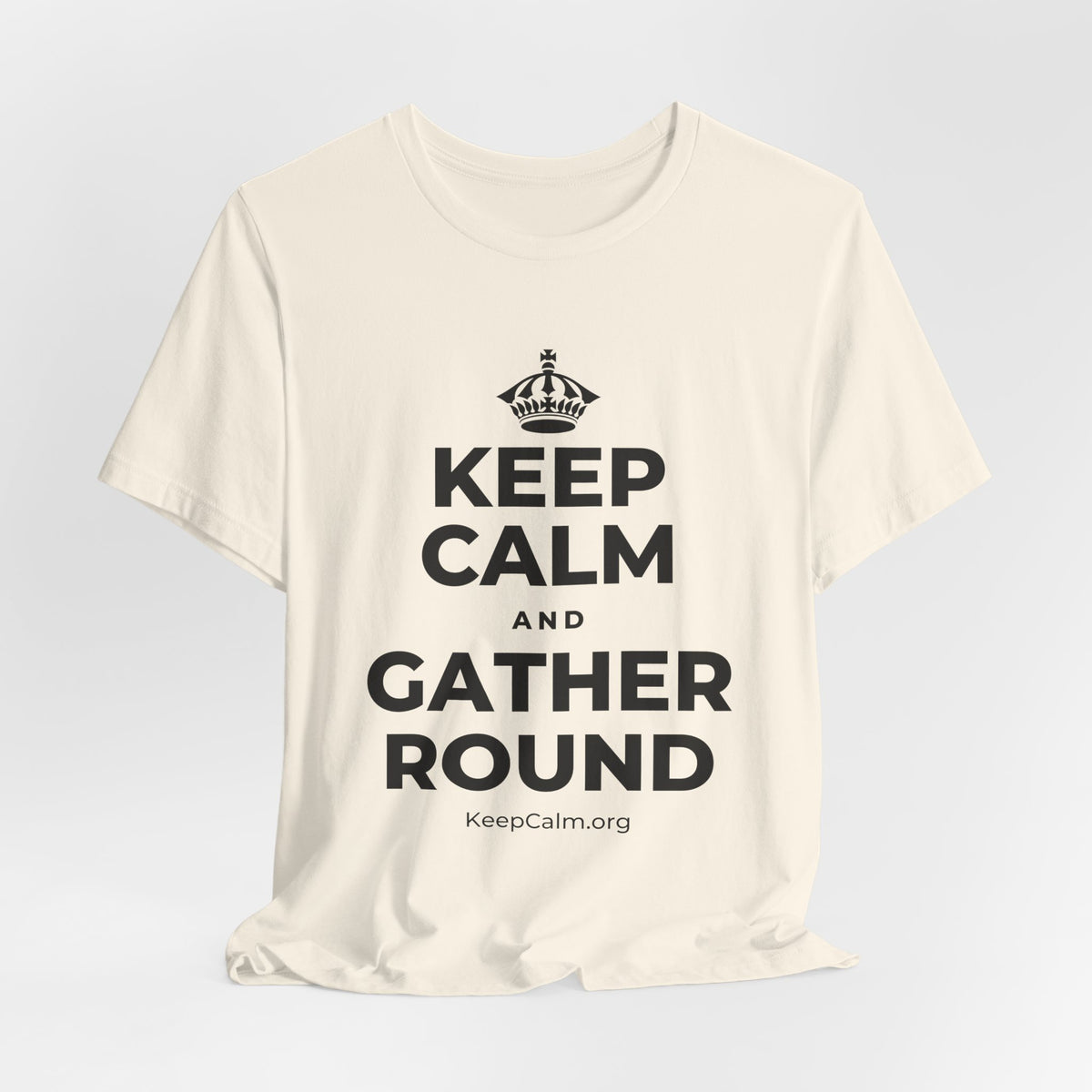 KEEP CALM AND GATHER ROUND T-Shirt (White–Asphalt)