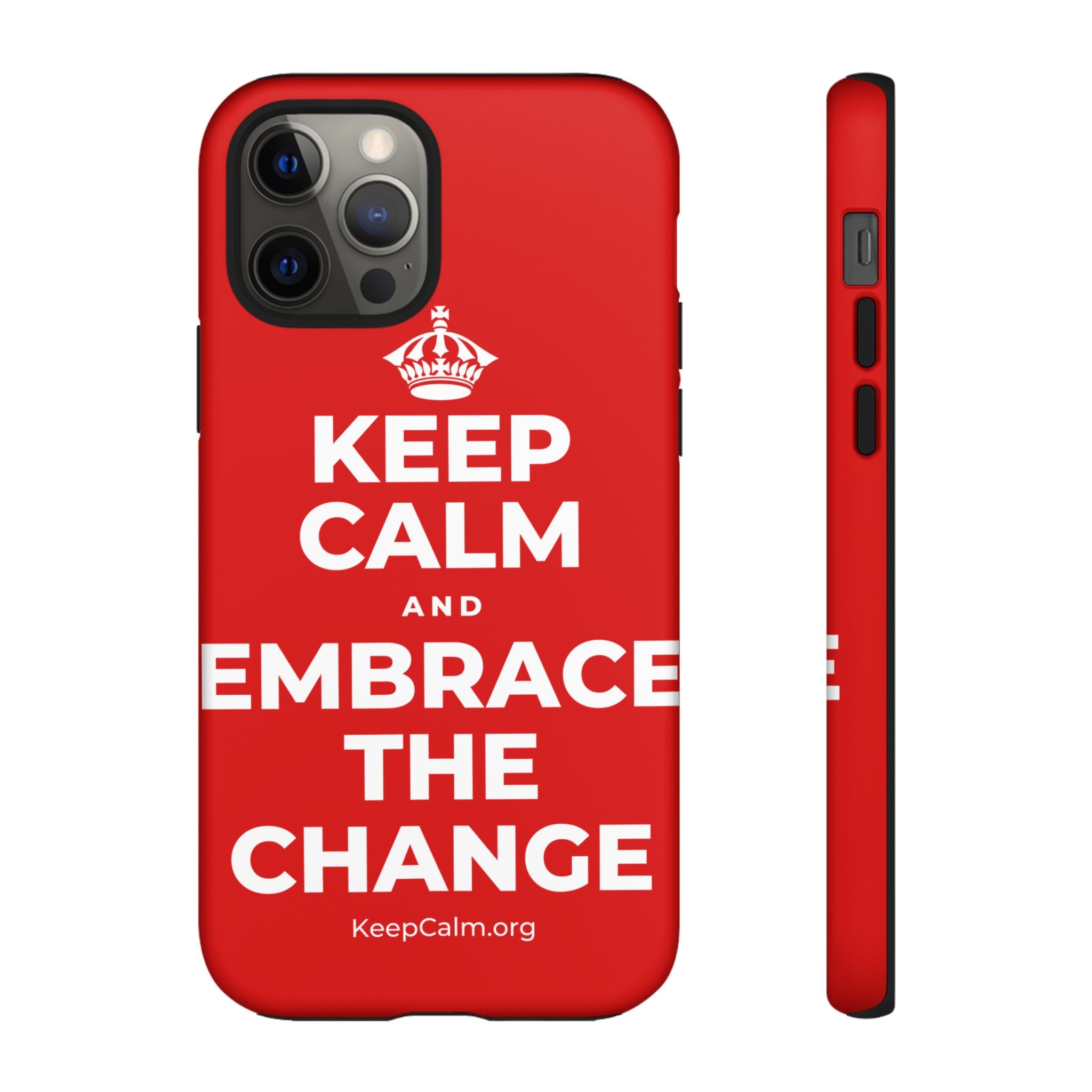 KEEP CALM AND EMBRACE THE CHANGE Phone Case