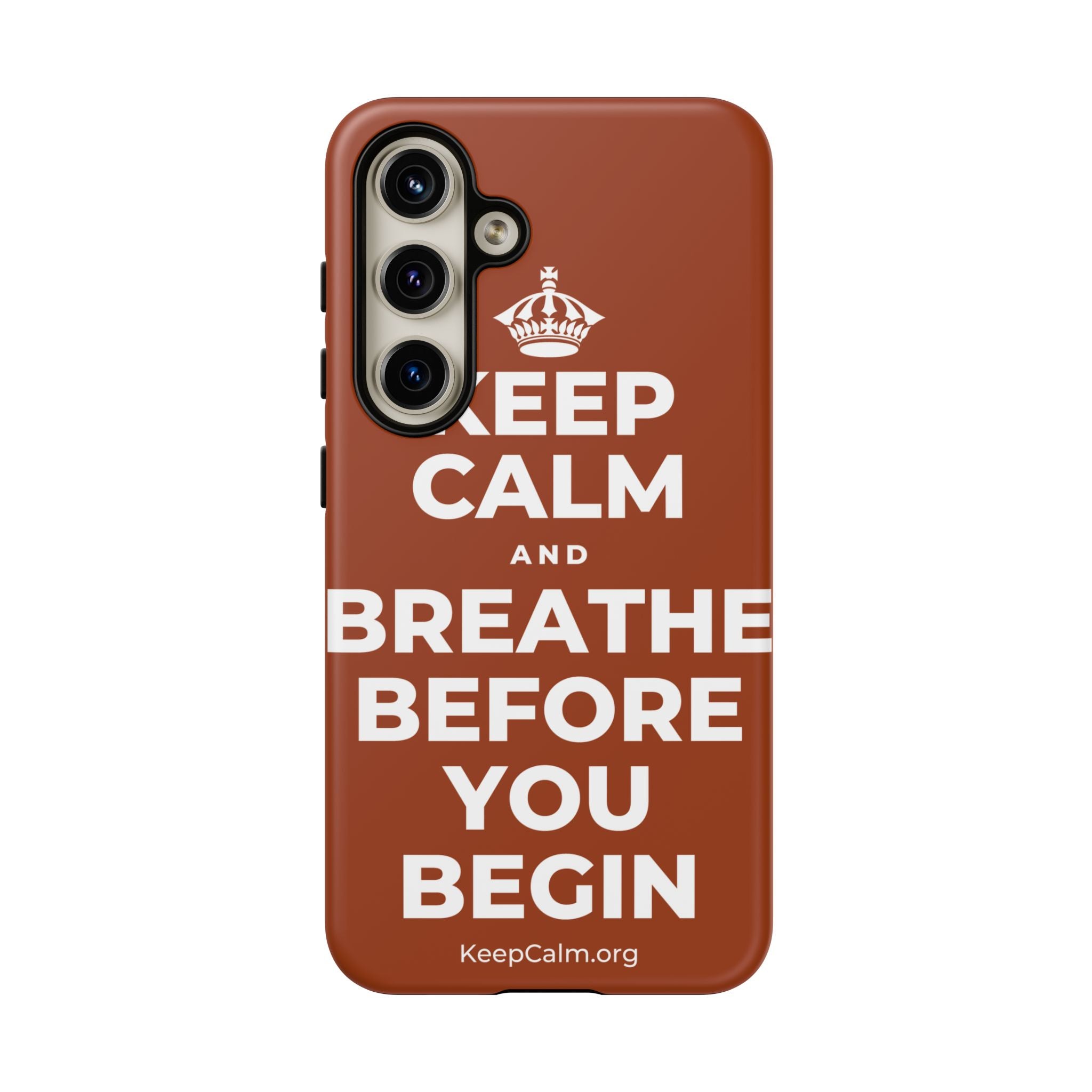 KEEP CALM AND BREATHE BEFORE YOU BEGIN Phone Case