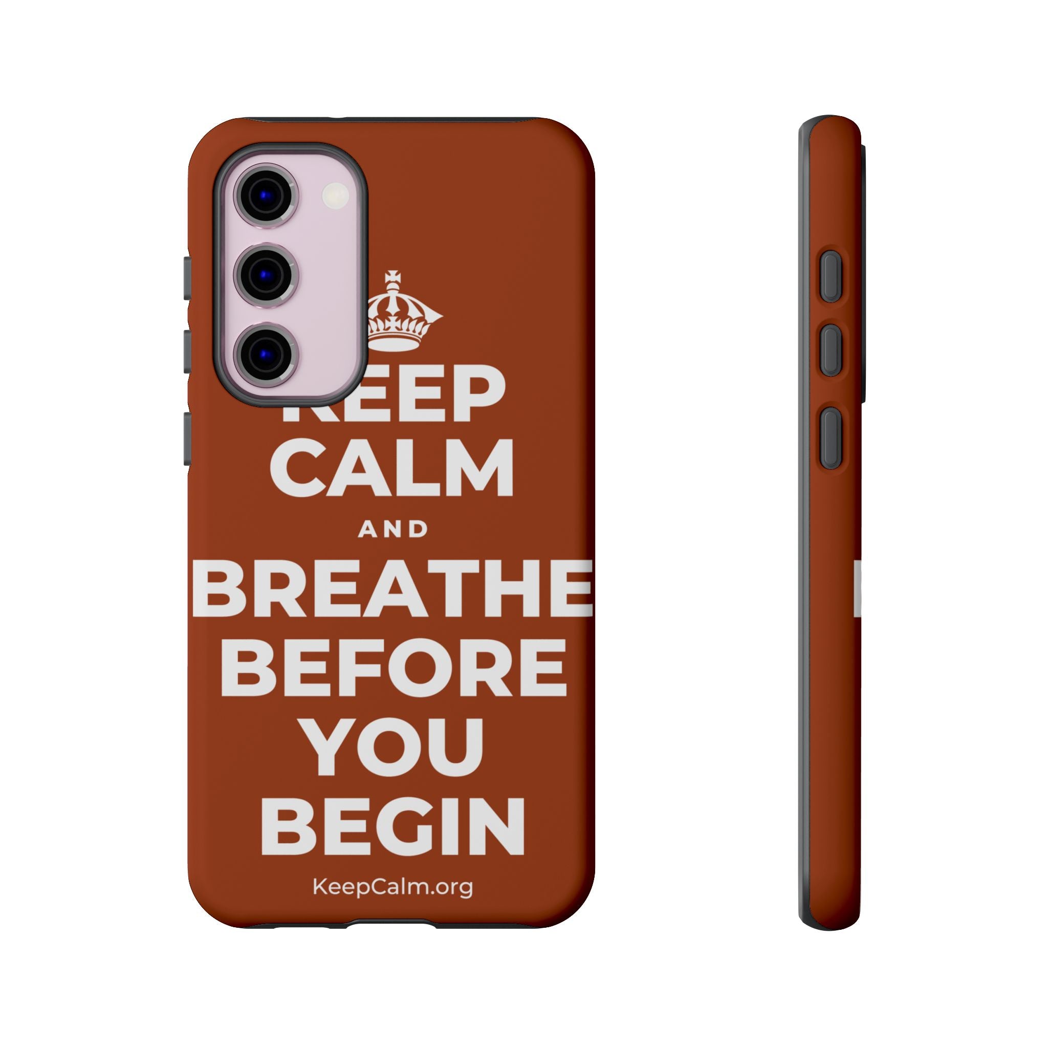 KEEP CALM AND BREATHE BEFORE YOU BEGIN Phone Case