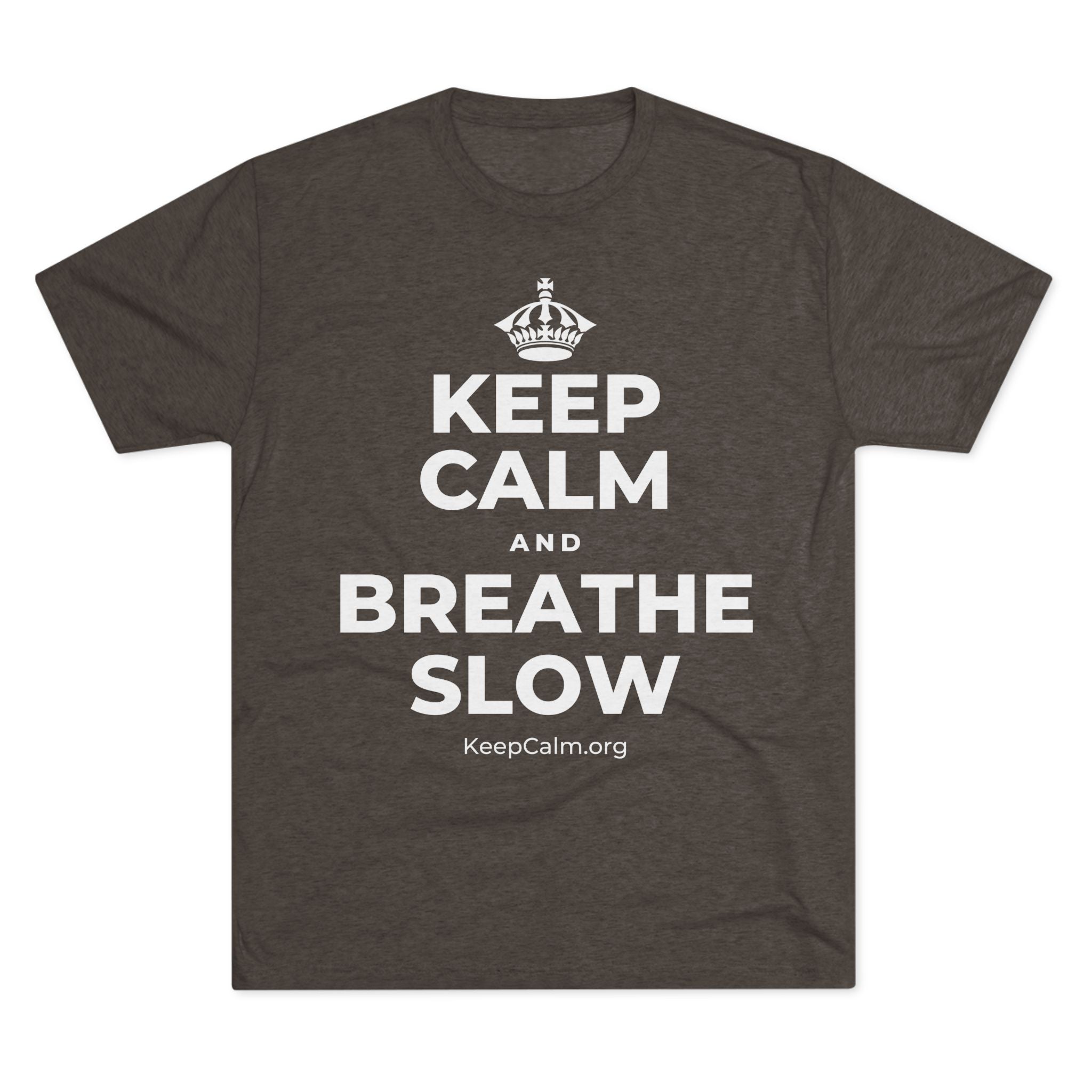 KEEP CALM AND BREATHE SLOW Tri-Blend Tee