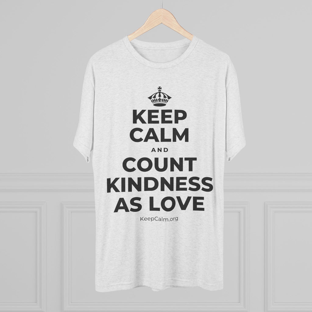 KEEP CALM AND COUNT KINDNESS AS LOVE Tri-Blend Tee