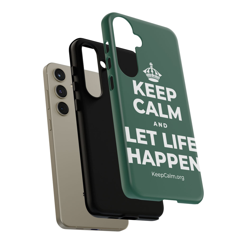 KEEP CALM AND LET LIFE HAPPEN Phone Case