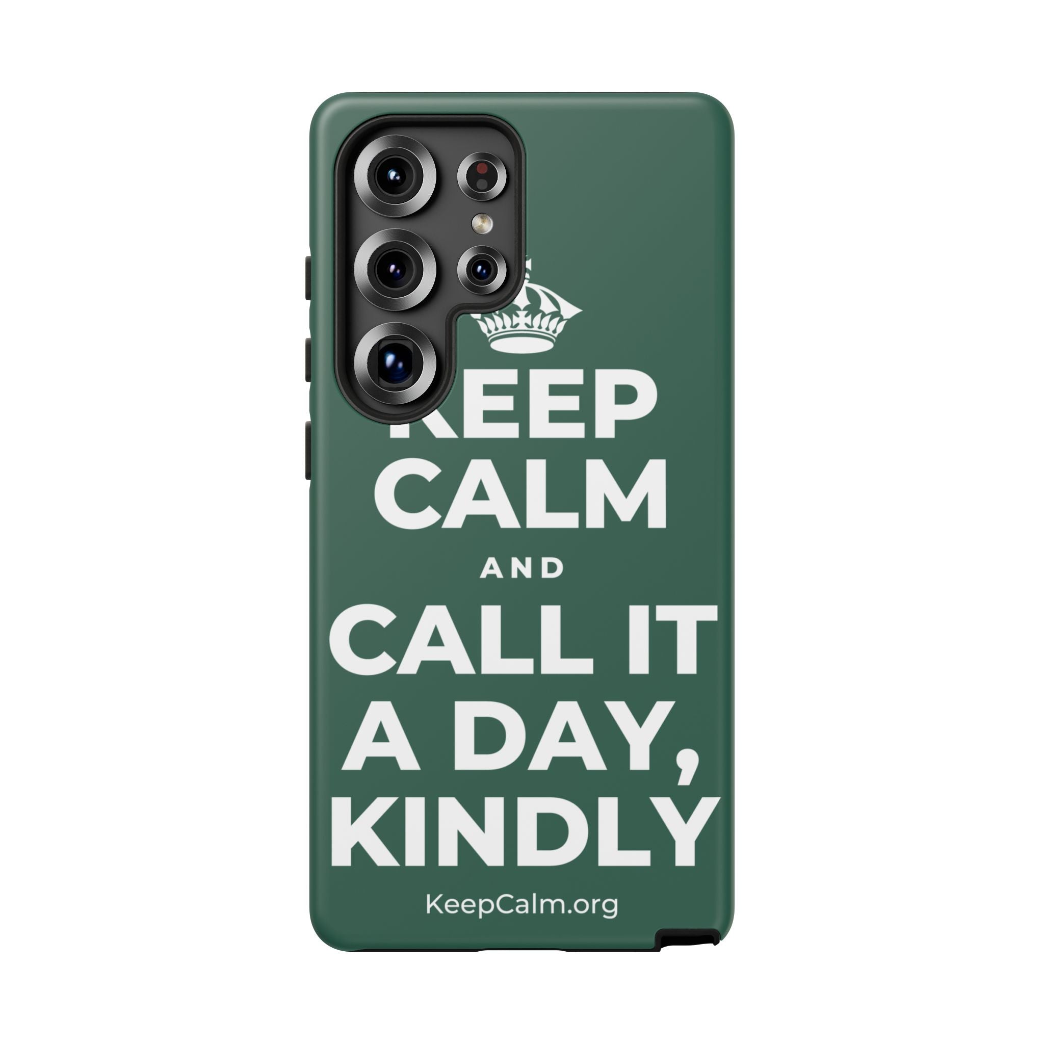 KEEP CALM AND CALL IT A DAY, KINDLY Phone Case
