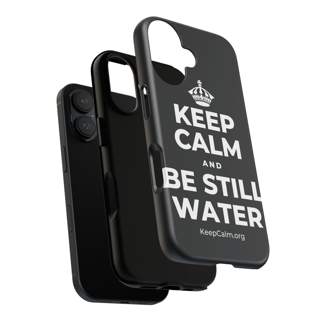 KEEP CALM AND BE STILL WATER Phone Case (Dark)
