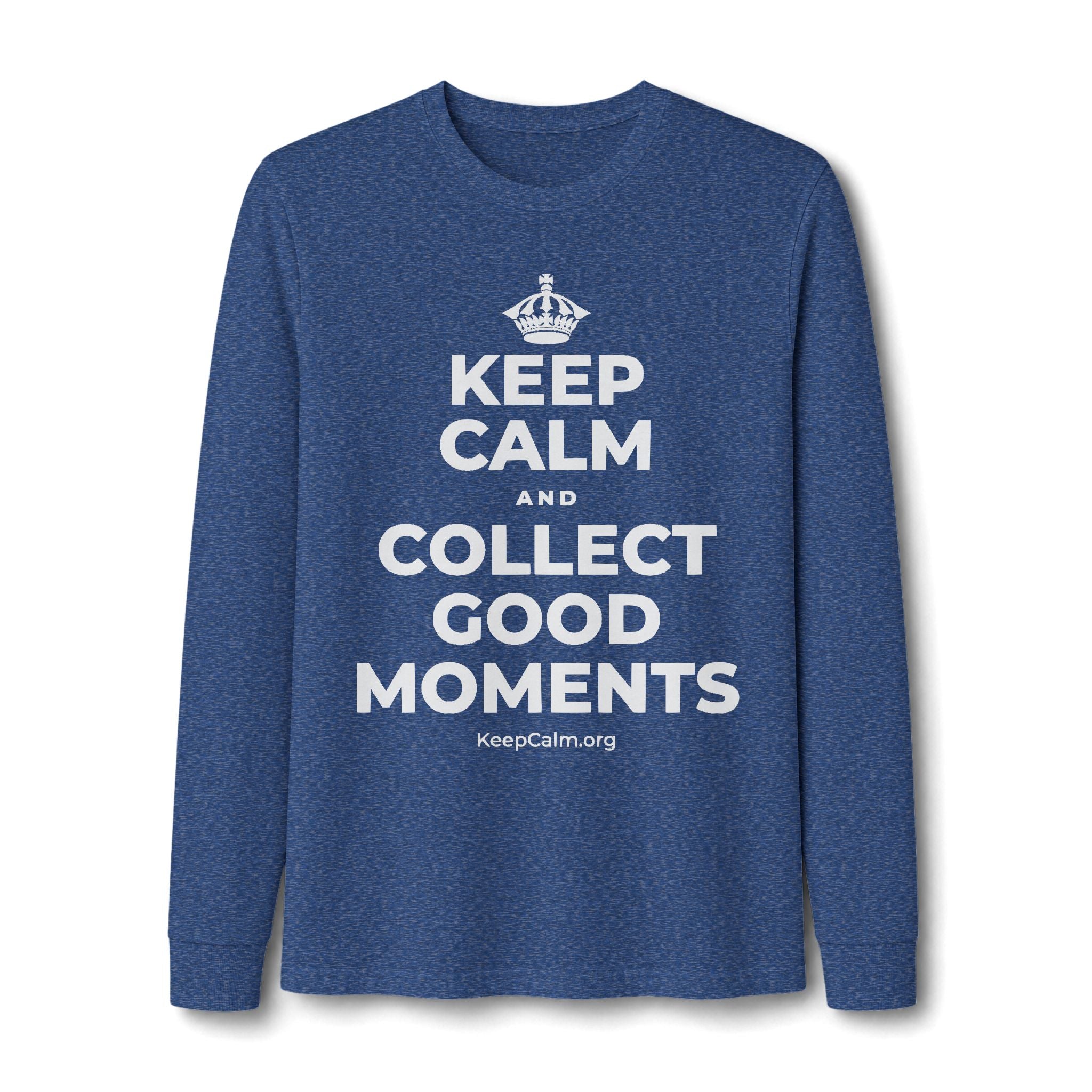 KEEP CALM AND COLLECT GOOD MOMENTS Long Sleeve Tee