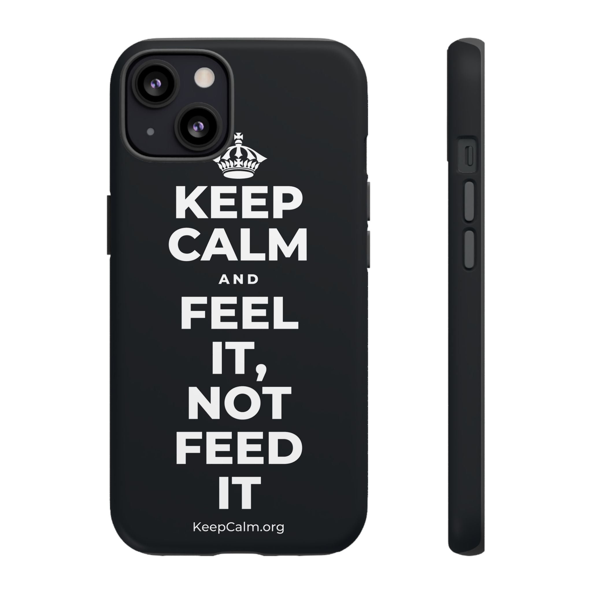 KEEP CALM AND FEEL IT, NOT FEED IT Phone Case (Dark)