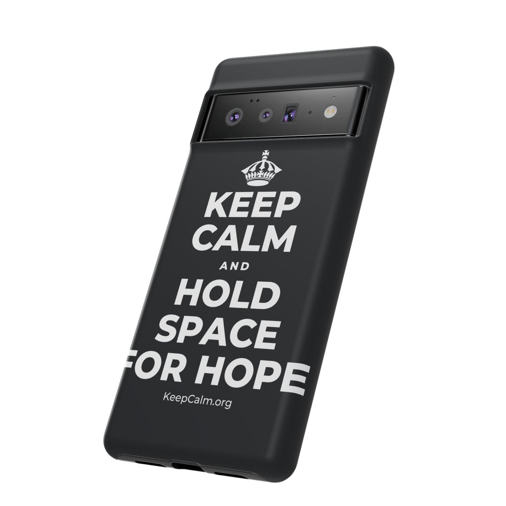 KEEP CALM AND HOLD SPACE FOR HOPE Phone Case (Dark)