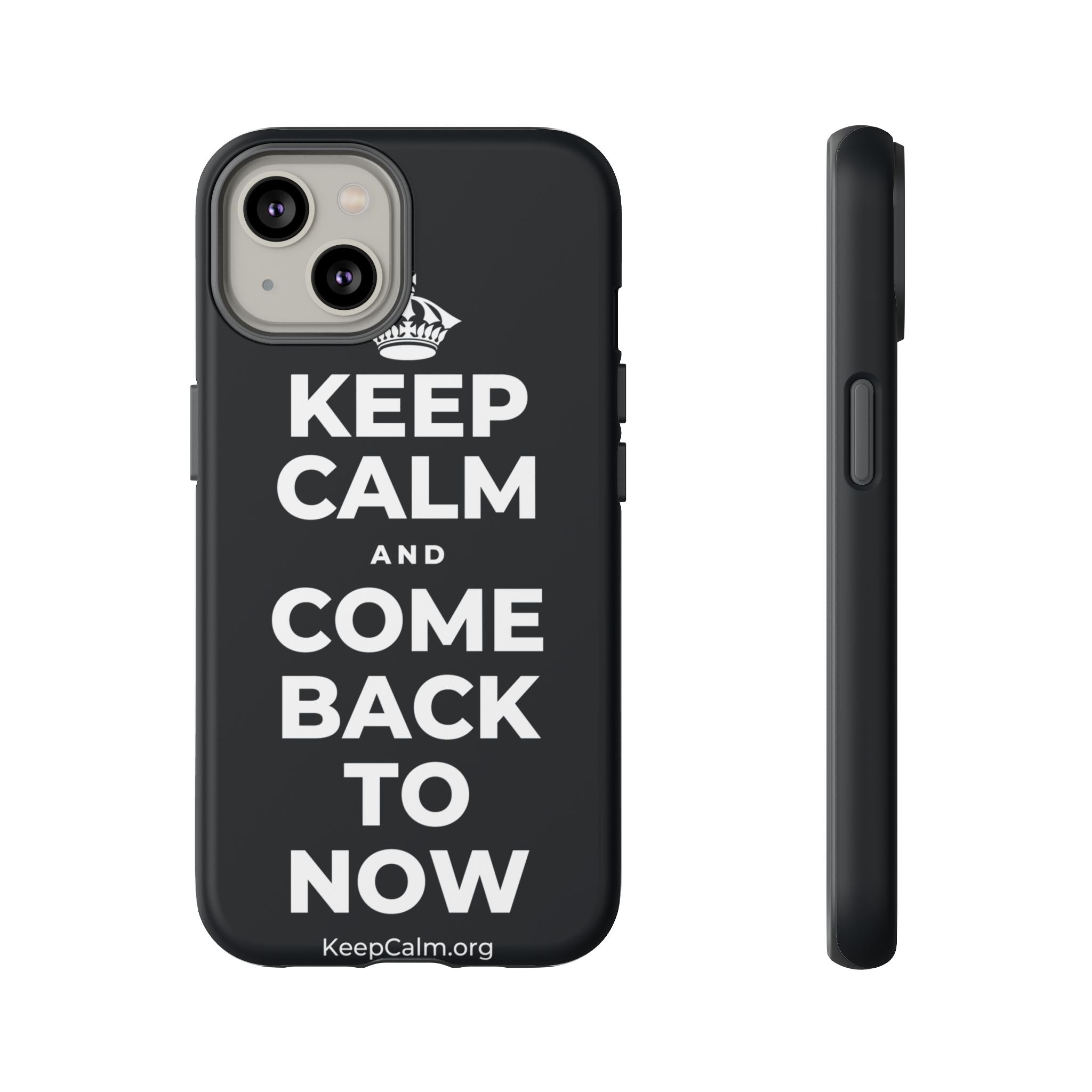 KEEP CALM AND COME BACK TO NOW Phone Case (Dark)