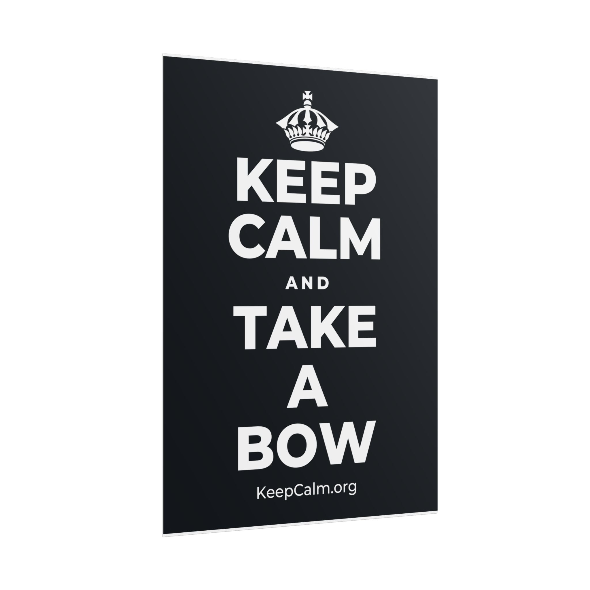 KEEP CALM AND TAKE A BOW Poster (Dark)