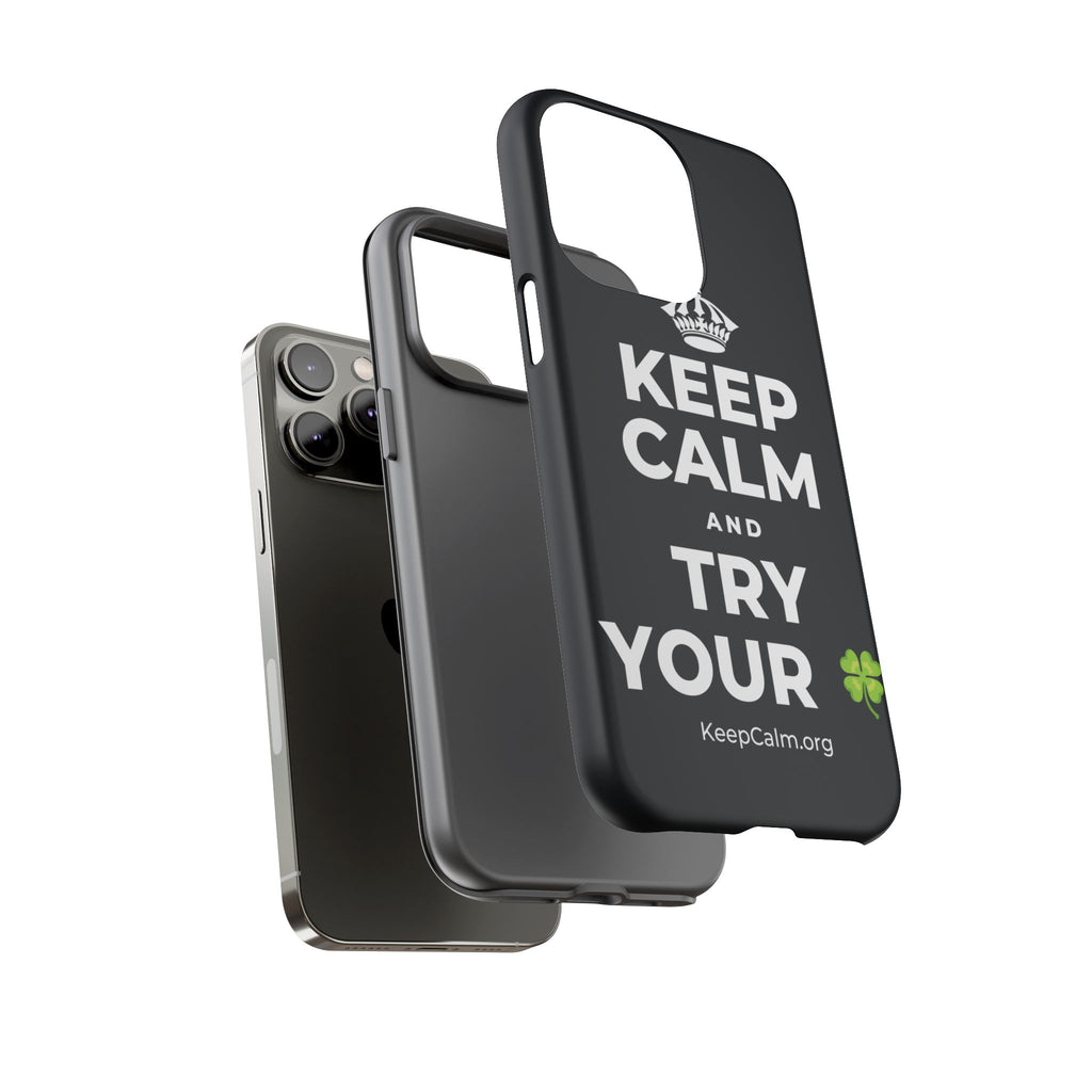 KEEP CALM AND TRY YOUR 🍀 Phone Case (Dark)