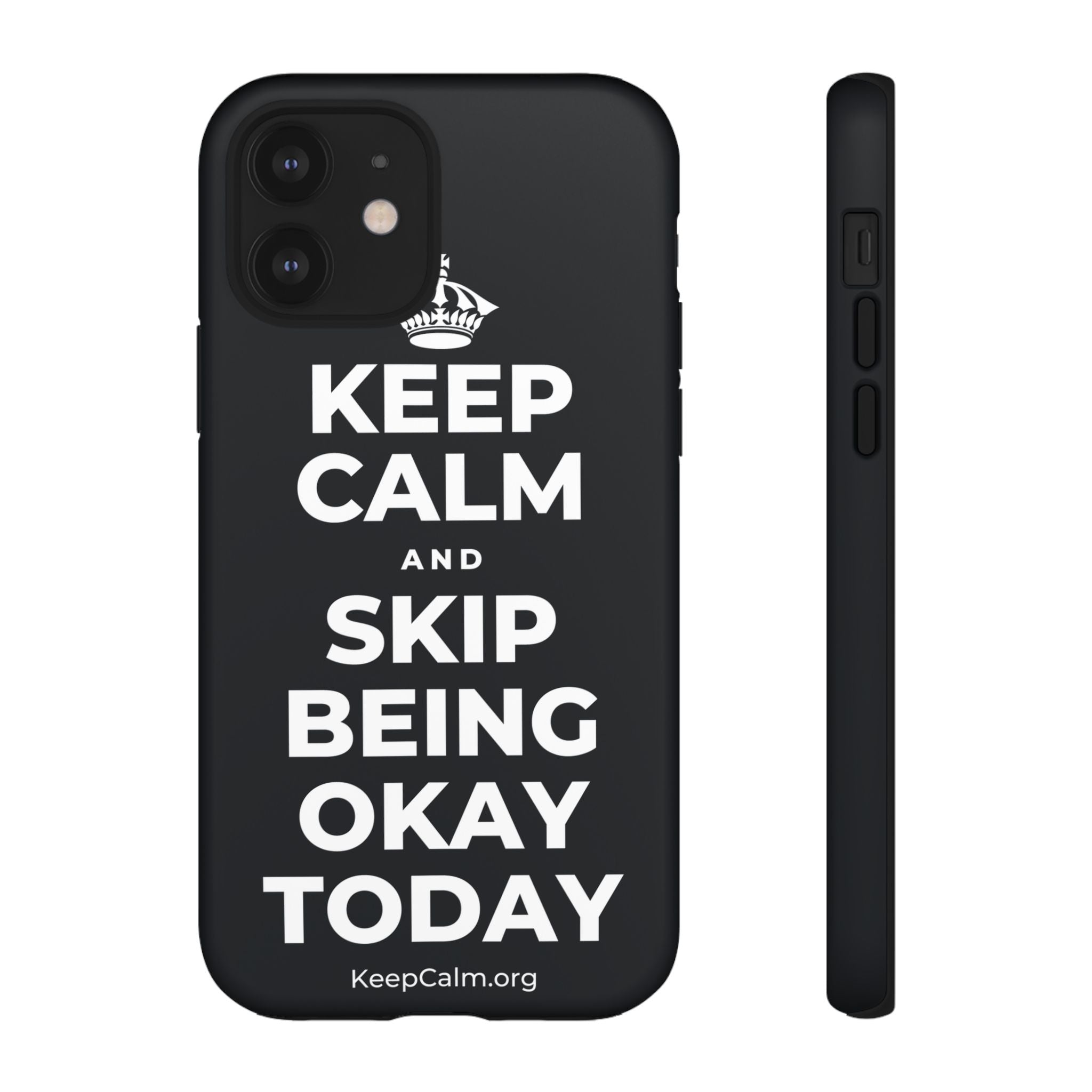 KEEP CALM AND SKIP BEING OKAY TODAY Phone Case (Dark)