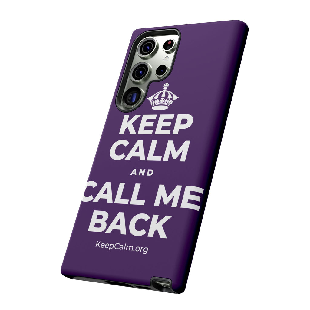 KEEP CALM AND CALL ME BACK Phone Case