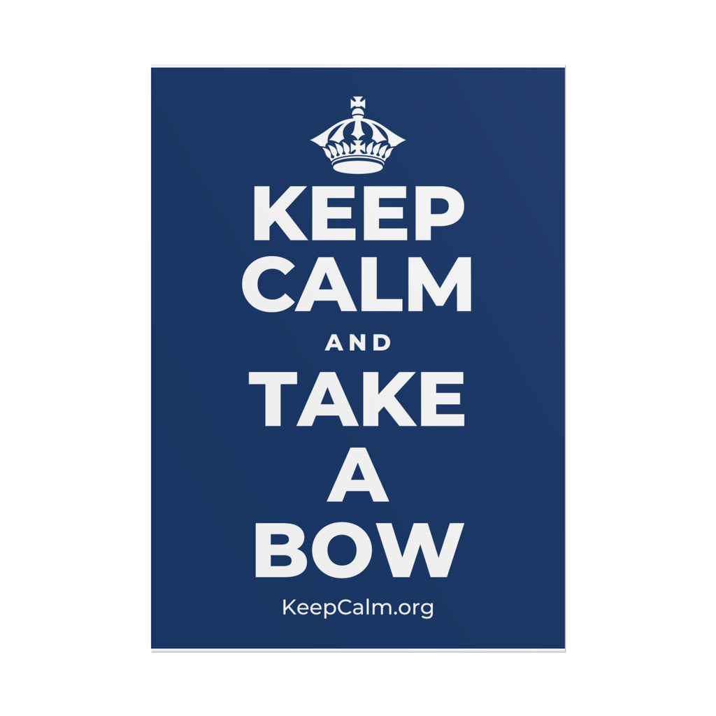 KEEP CALM AND TAKE A BOW Poster