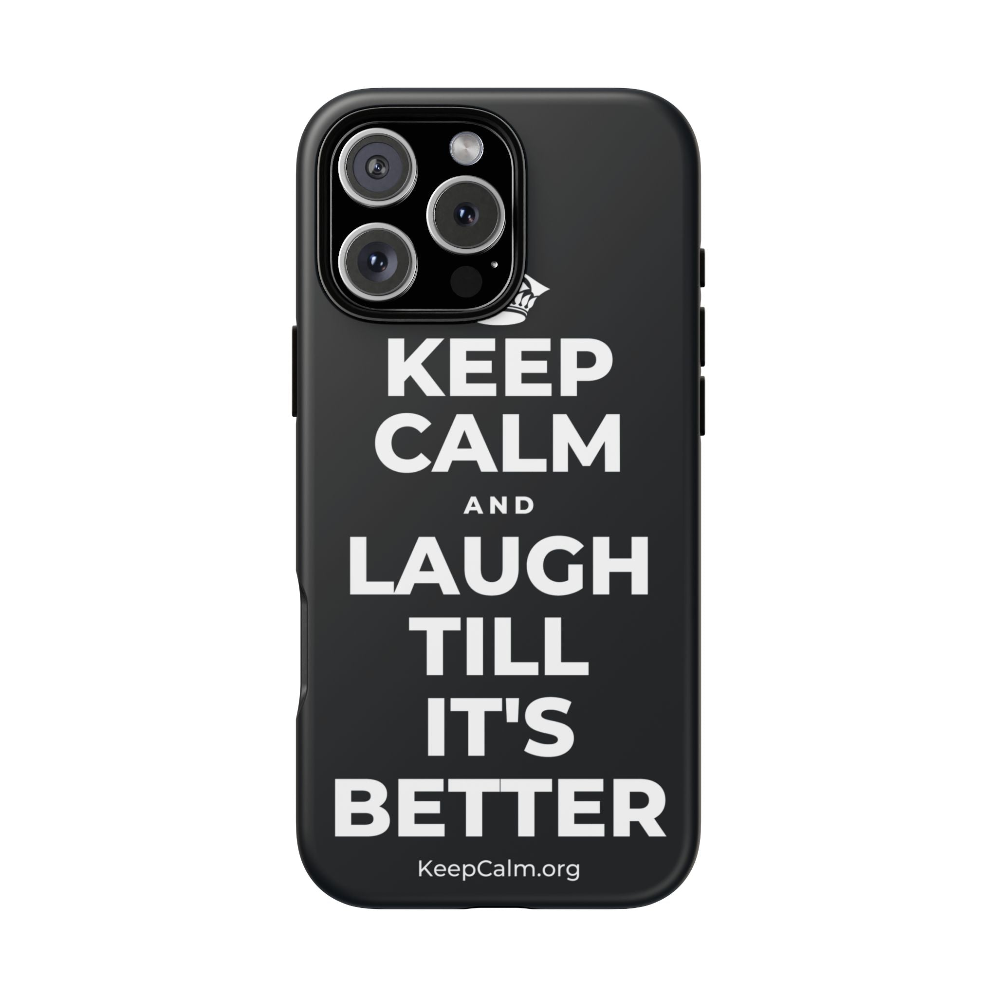 KEEP CALM AND LAUGH TILL IT'S BETTER Phone Case (Dark)