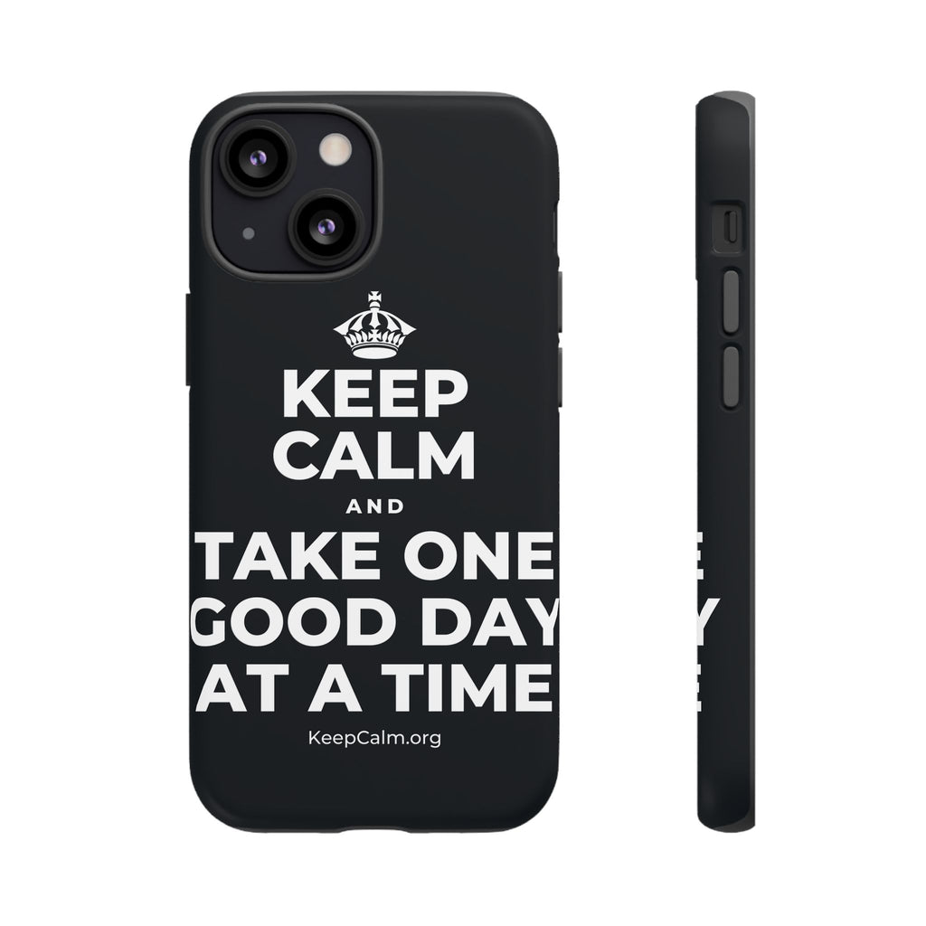 KEEP CALM AND TAKE ONE GOOD DAY AT A TIME Phone Case (Dark)