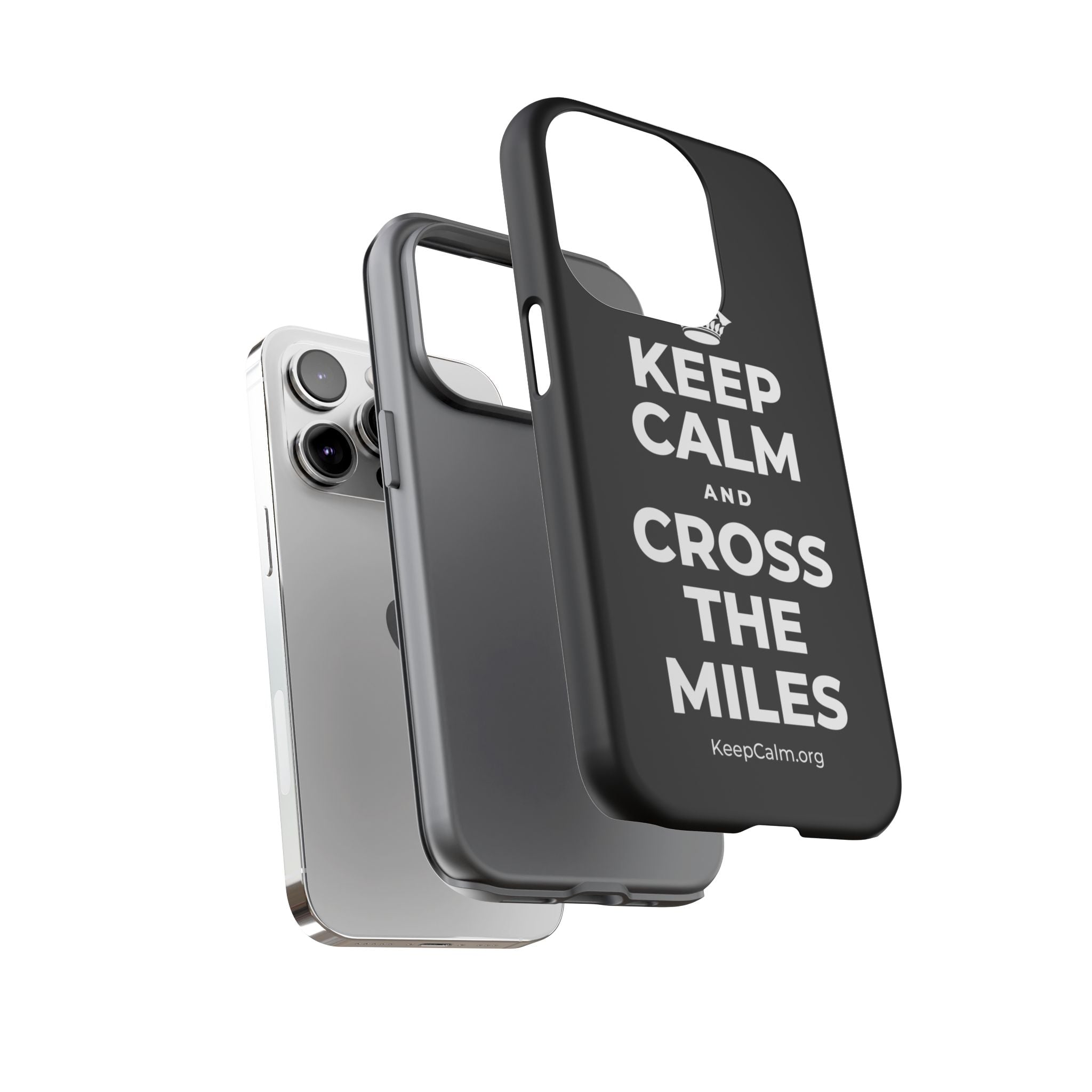 KEEP CALM AND CROSS THE MILES Phone Case