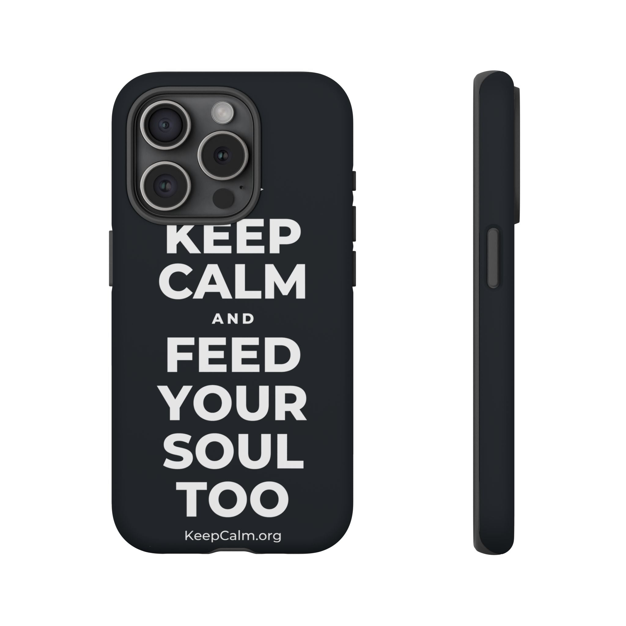 KEEP CALM AND FEED YOUR SOUL TOO Phone Case (Dark)