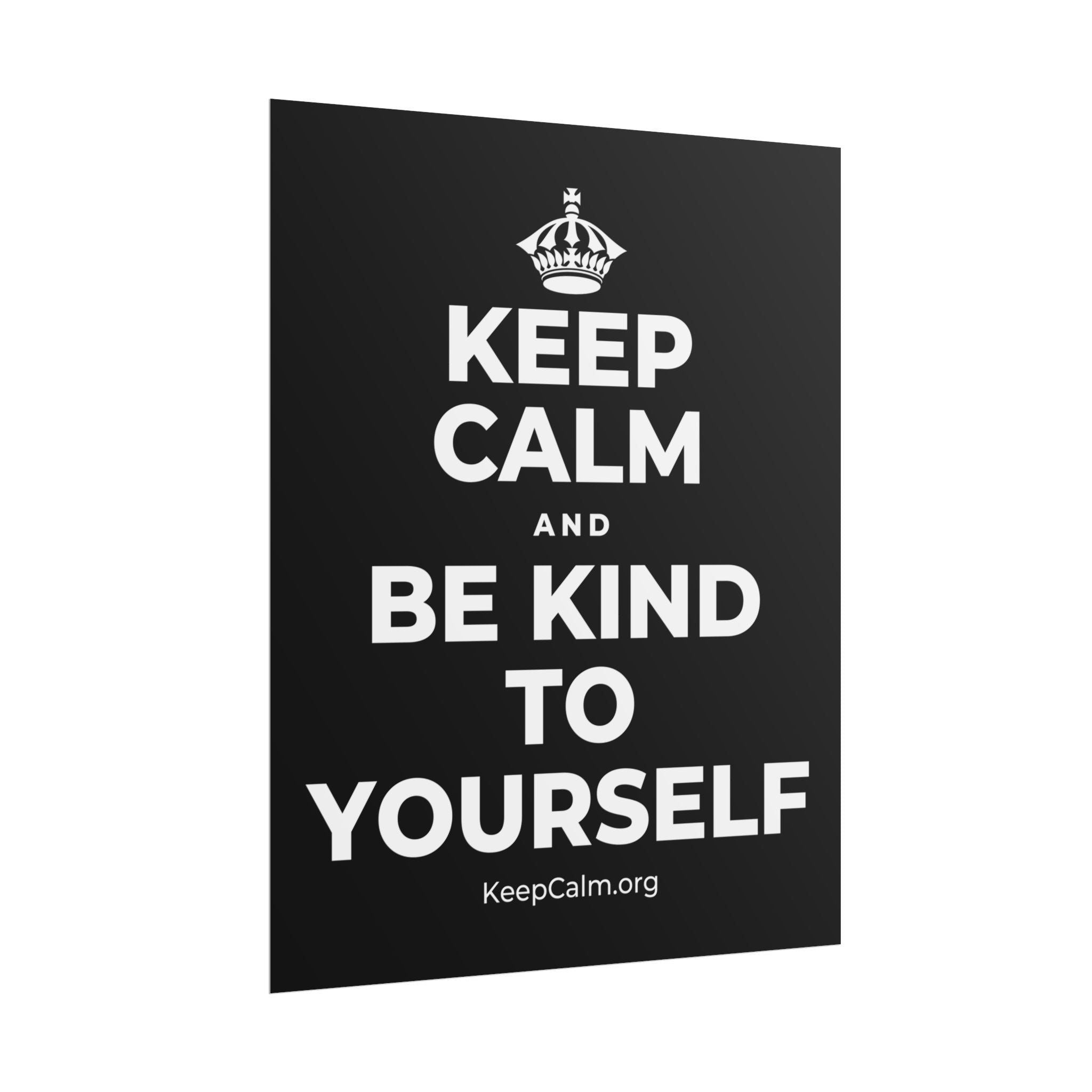 KEEP CALM AND BE KIND TO YOURSELF Poster