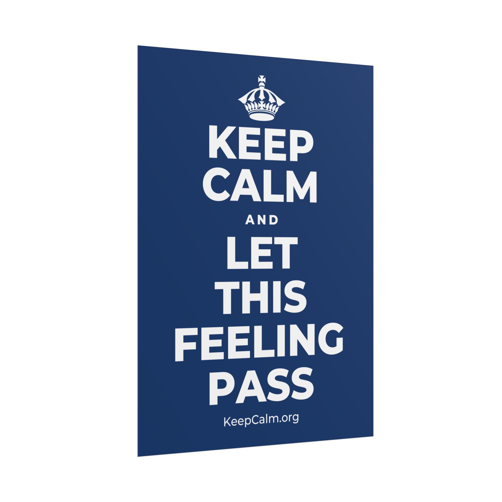 KEEP CALM AND LET THIS FEELING PASS Poster